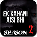 Ek Kahani Aisi Bhi Season 2 - The Horror Story APK Ek Kahani Aisi Bhi Season 2 - The Horror Story APK