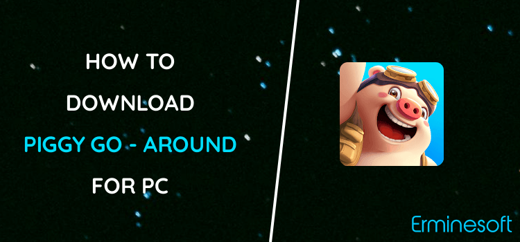 Piggy GO - Around The World for PC screenshot