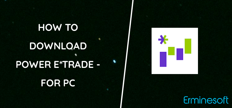 Power E*TRADE - Advanced Trading for PC screenshot
