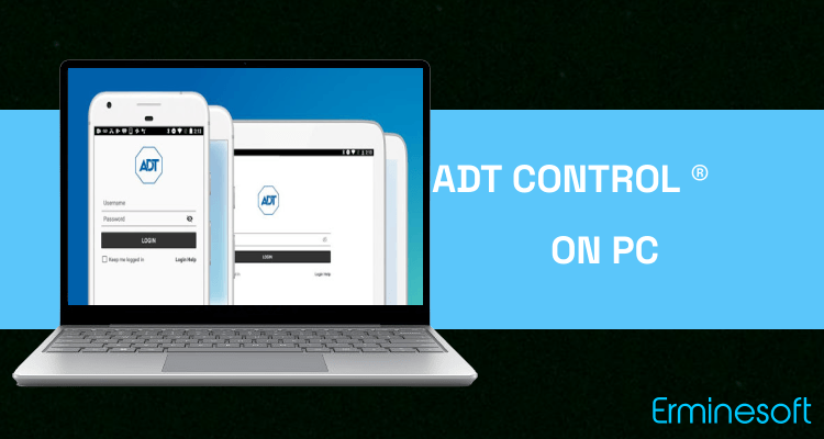 Run ADT Control ® on PC Run ADT Control ® on PC