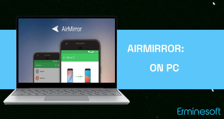 Run AirMirror: Remote control devices on PC Run AirMirror: Remote control devices on PC