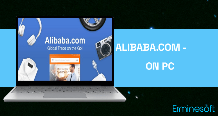 Run Alibaba.com - Leading online B2B Trade Marketplace on PC