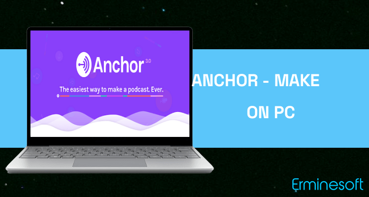 Run Anchor - Make your own podcast on PC