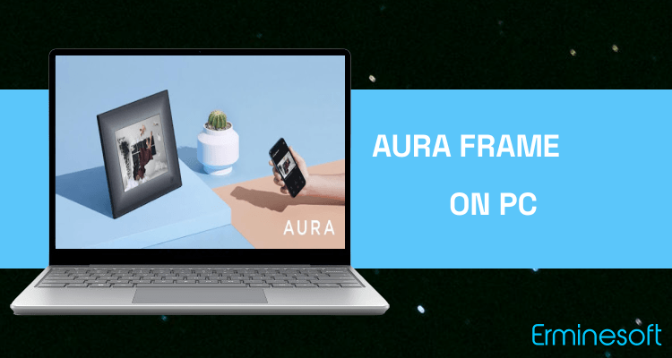 Run Aura Frame on PC