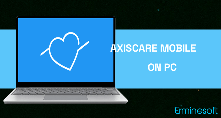 Run AxisCare Mobile on PC