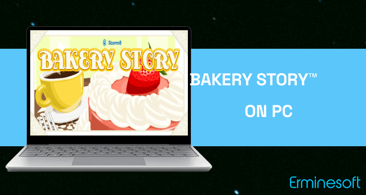 Run Bakery Story™ on PC