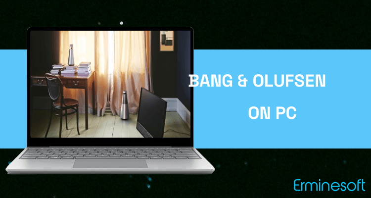 Run Bang & Olufsen on PC Run Bang & Olufsen on PC