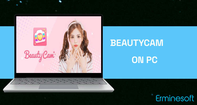 Run BeautyCam on PC Run BeautyCam on PC