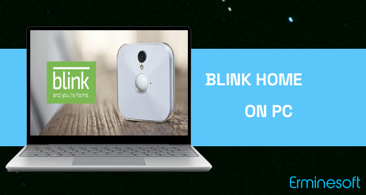 Run Blink Home Monitor on PC Run Blink Home Monitor on PC