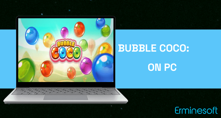 Run Bubble CoCo: Color Match Bubble Shooter on PC