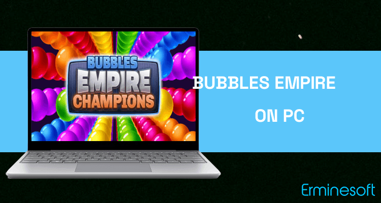 Run Bubbles Empire Champions on PC
