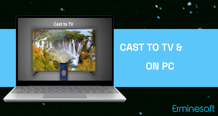 Run Cast to TV & Chromecast on PC