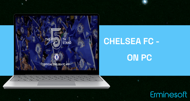 Run Chelsea FC - The 5th Stand Mobile App on PC