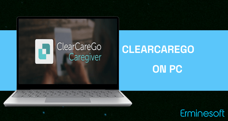 Run ClearCareGo Caregiver on PC