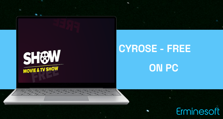 Run Cyrose - Free Movie & TV Show on PC