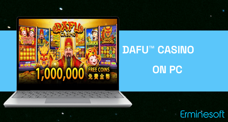Run DAFU™ Casino on PC