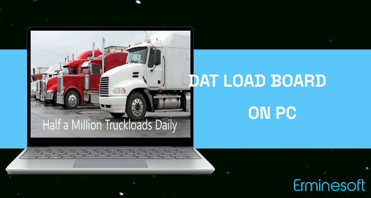 Run DAT Load Board for Truckers on PC