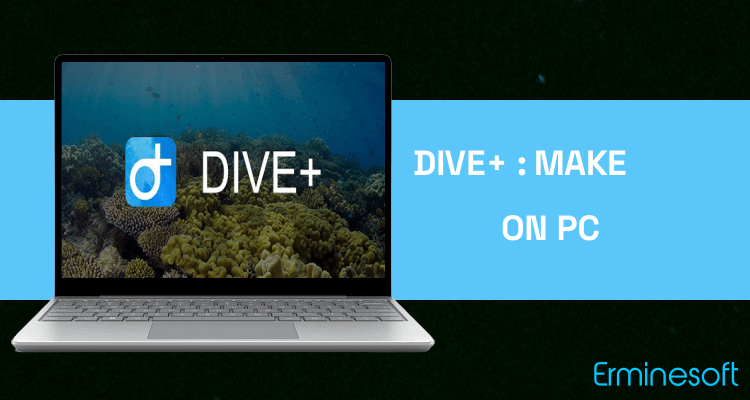Run Dive+ : Make your diving extraordinary on PC