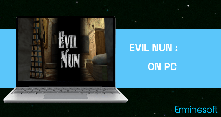 Run Evil Nun : Scary Horror Game Adventure on PC