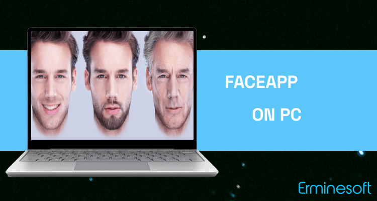 Run FaceApp on PC Run FaceApp on PC