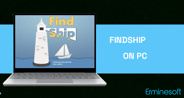 Run FindShip on PC