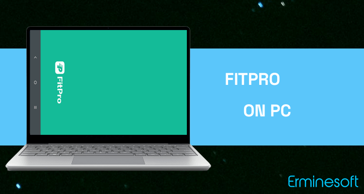 Run fitpro on PC Run fitpro on PC