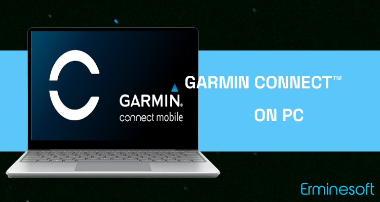 Run Garmin Connect™ on PC