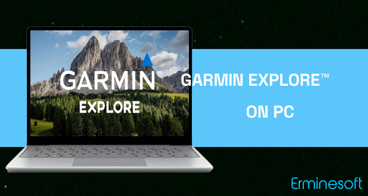 Run Garmin Explore™ on PC
