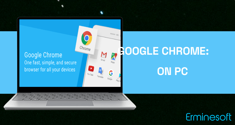 Run Google Chrome: Fast & Secure on PC Run Google Chrome: Fast & Secure on PC