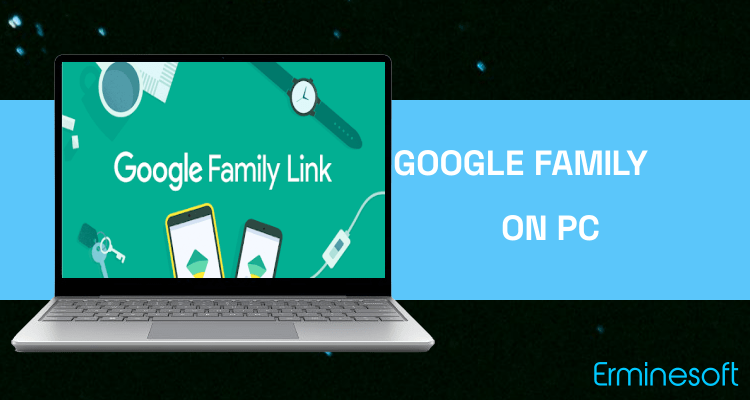 Run Google Family Link for parents on PC