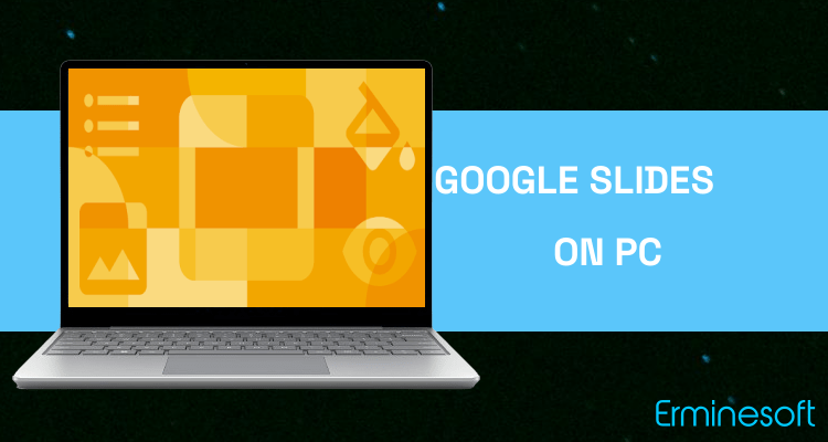 Run Google Slides on PC