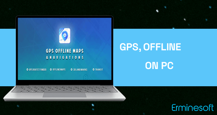 Run GPS, Offline Maps & Navigation on PC