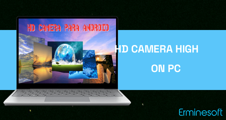 Run HD Camera High Quality HQ Cam on PC