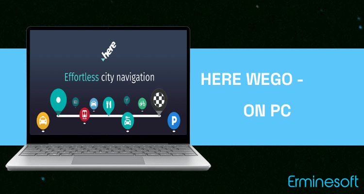 Run HERE WeGo - Offline Maps & GPS on PC