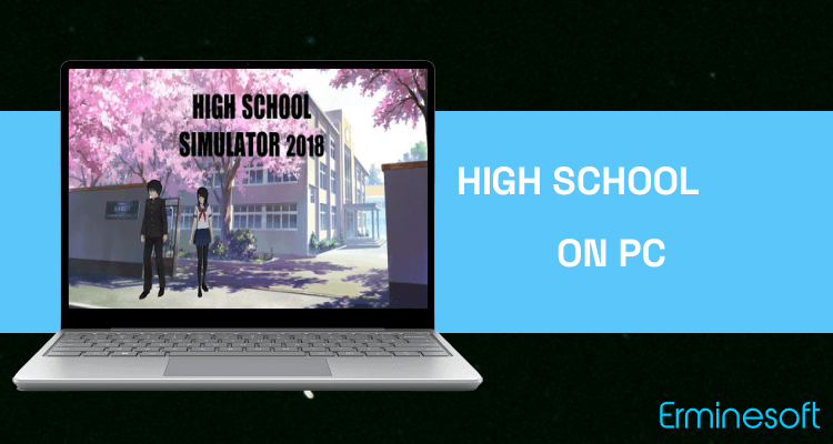 Run High School Simulator 2018 on PC Run High School Simulator 2018 on PC