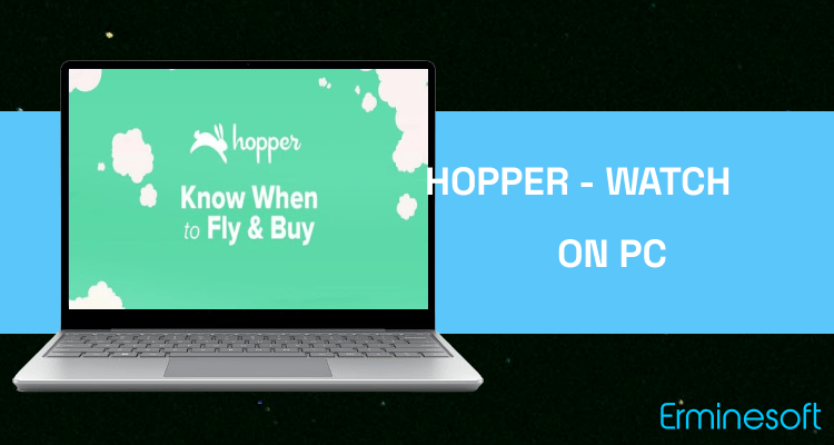 Run Hopper - Watch & Book Flights on PC Run Hopper - Watch & Book Flights on PC
