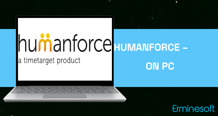 Run Humanforce – Change the way you work on PC
