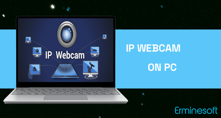 Run IP Webcam on PC