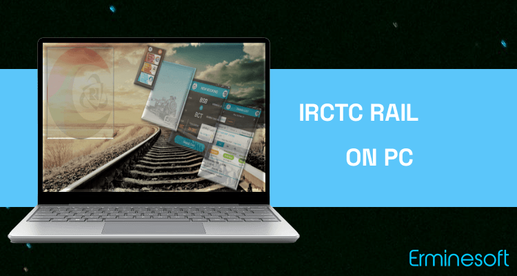 Run IRCTC Rail Connect on PC