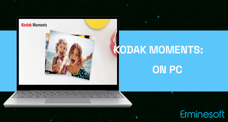 Run KODAK MOMENTS: Create premium prints & photo gifts on PC