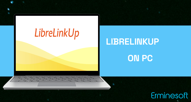 Run LibreLinkUp on PC Run LibreLinkUp on PC