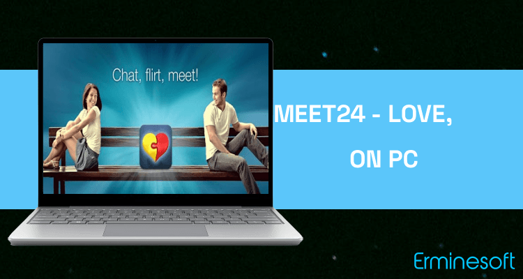 Run Meet24 - Love, Chat, Singles on PC Run Meet24 - Love, Chat, Singles on PC