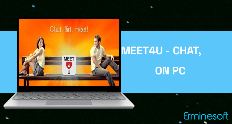 Run Meet4U - Chat, Love, Singles! on PC Run Meet4U - Chat, Love, Singles! on PC