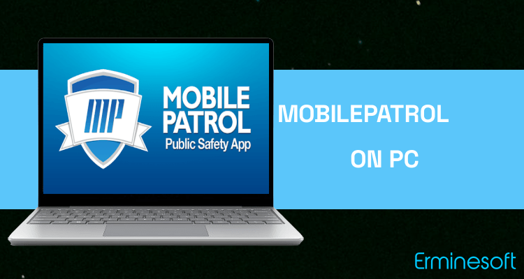 Run MobilePatrol Public Safety App on PC Run MobilePatrol Public Safety App on PC