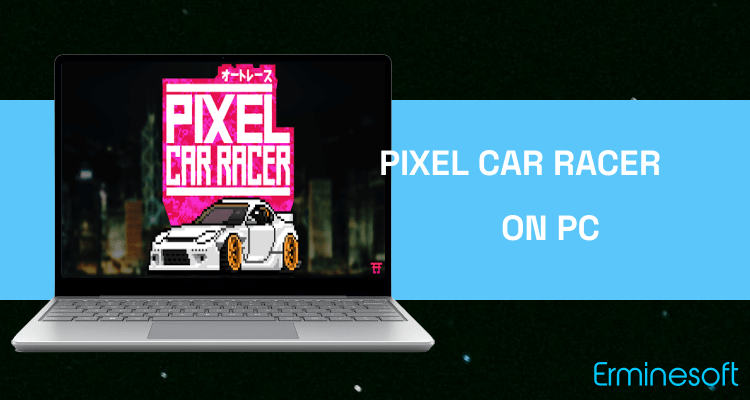 Run Pixel Car Racer on PC