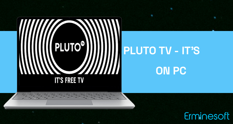 Run Pluto TV - It’s Free TV on PC
