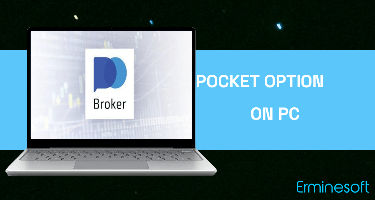 Run Pocket Option Broker on PC