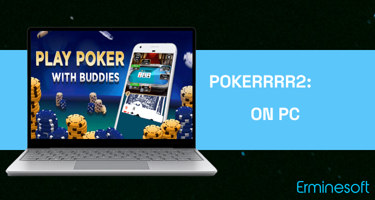 Run Pokerrrr2: Poker with Buddies - Multiplayer Poker on PC