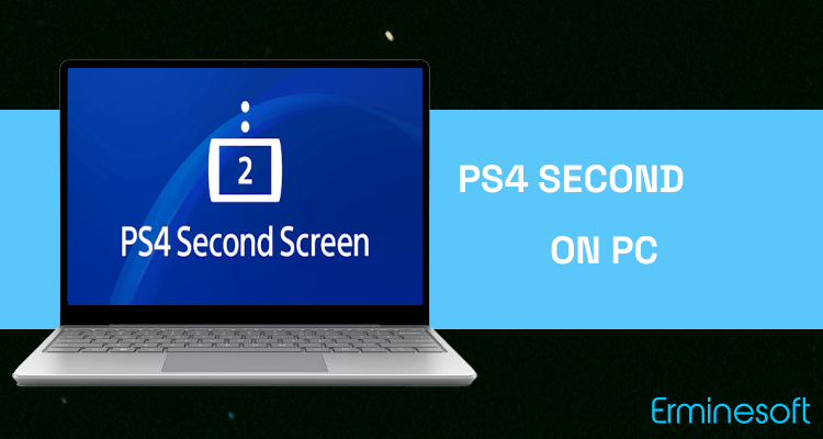 Run PS4 Second Screen on PC Run PS4 Second Screen on PC