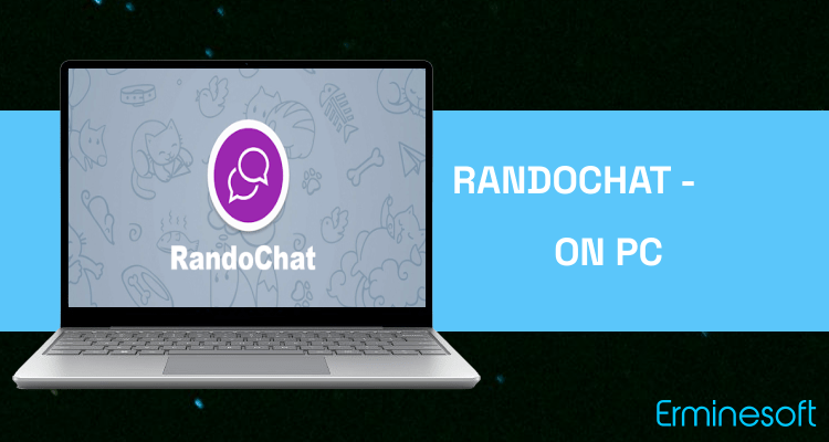 Run RandoChat - Chat roulette on PC Run RandoChat - Chat roulette on PC